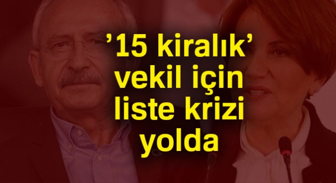 ’15 kiralık’ vekil için liste krizi yolda