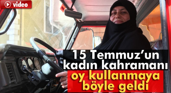 15 Temmuz’un kadın kahramanı Şerife Boz oyunu kullandı