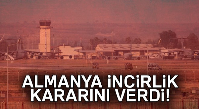 Almanya, İncirlik ten çekiliyor