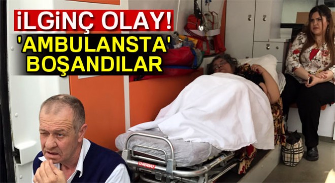 Ambulansta  boşandılar