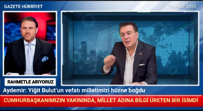Aydemir: Yiğit Bulut’un vefatı milletimizi hüzne boğdu
