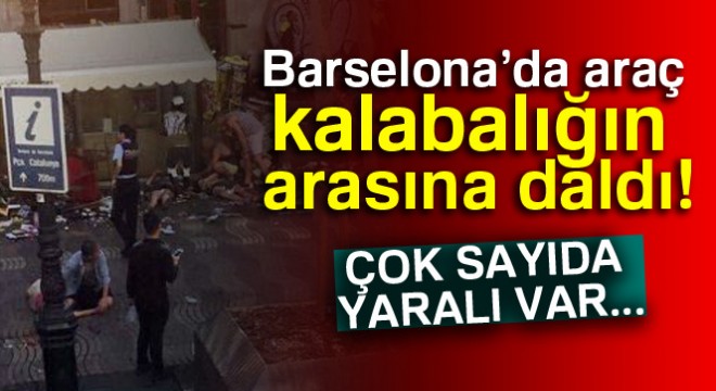 Barselona da araç kalabalığın arasına daldı