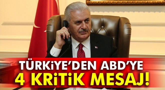 Başbakan Binali Yıldırım’dan ABD’ye 4 mesaj