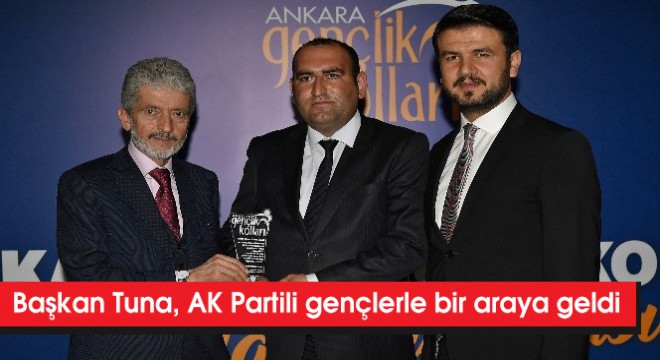 Başkan Tuna, AK Partili gençlerle bir araya geldi