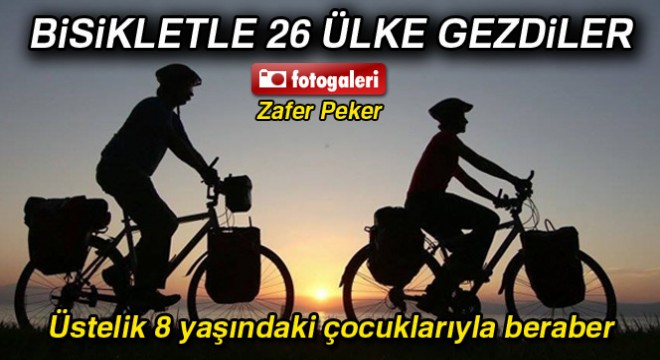 Bisikletleriyle ailece 26 ülke gezdiler