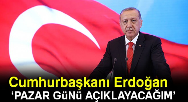 Cumhurbaşkanı Erdoğan dan önemli açıklamalar