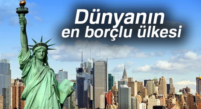 Dünyanın en borçlu ülkesi; ABD