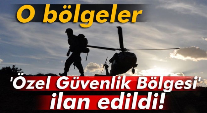 Hakkari de 24 bölge özel güvenlik bölgesi ilan edildi