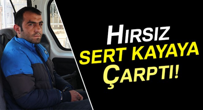 Hırsız sert kayaya çarptı!