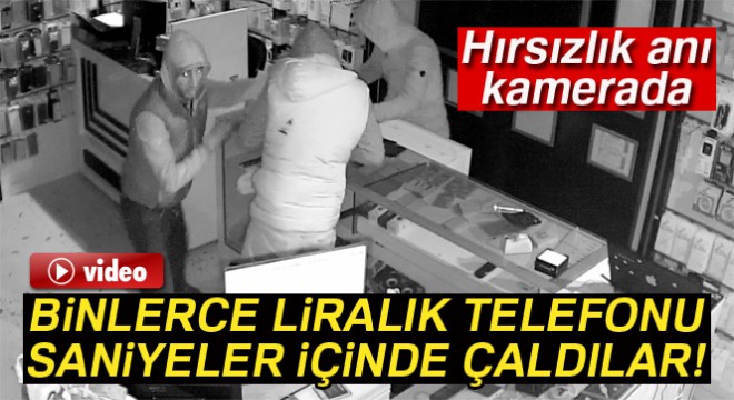 Hırsızlar kısa sürede binlerce liralık telefonu çaldı