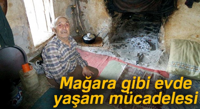 Mağara gibi evde yaşam mücadelesi