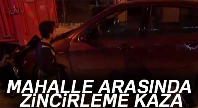 Mahalle arasında zincirleme kaza