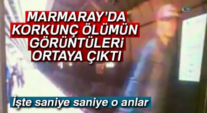 Marmaray da korkunç ölümün görüntüleri ortaya çıktı