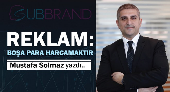 REKLAM: Boşa Para Harcamaktır