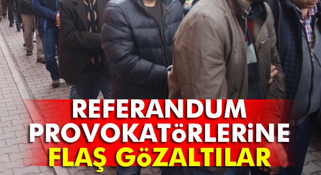 Referandum protestolarında 19 gözaltı