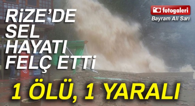 Rize’de şiddetli yağış: 1 ölü