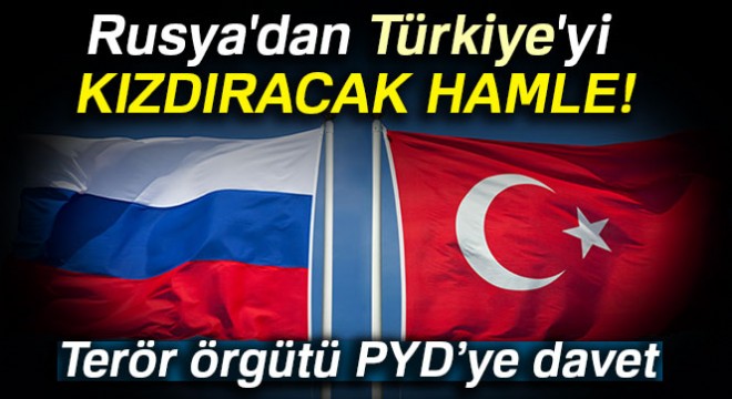 Rusya’dan terör örgütü PYD’ye davet