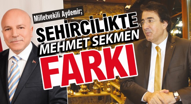 ŞEHİRCİLİKTE MEHMET SEKMEN FARKI