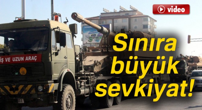 Sınıra büyük sevkiyat!