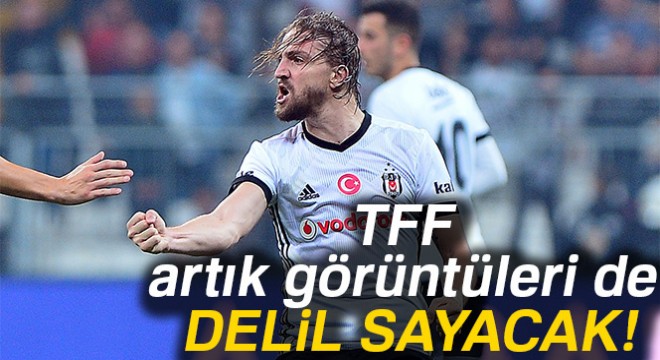 TFF artık görüntüleri de delil sayacak