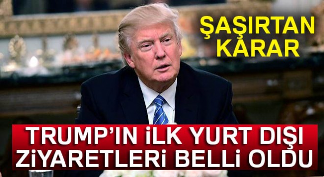 Trump, İsrail, Vatikan ve Suudi Arabistan ı ziyaret edecek