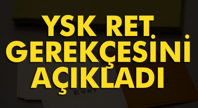 YSK, 16 Nisan referandumunun iptaline ilişkin başvuruların ret gerekçesini açıkladı