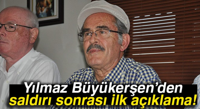 Yılmaz Büyükerşen’den saldırı sonrası ilk açıklama